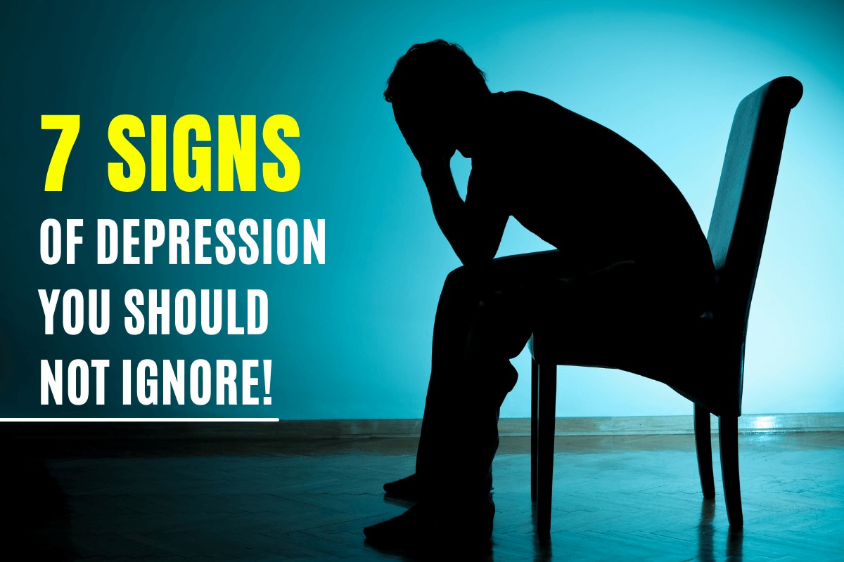 7 signs of depression you should not ignore