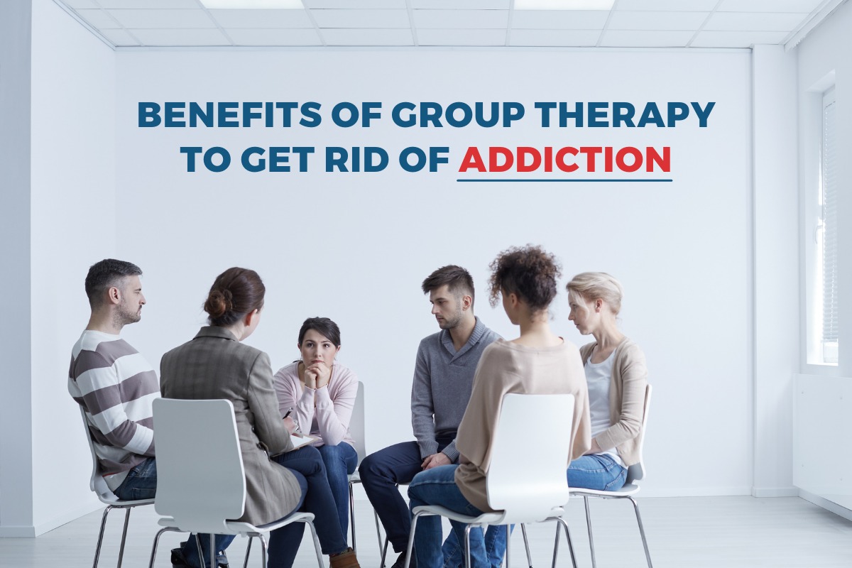 Benefits of group therapy to get rid of addiction